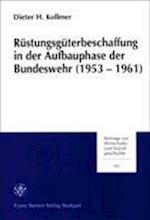 Rüstungsgüterbeschaffung in der Aufbauphase der Bundeswehr (1953-1961)