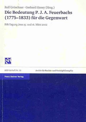 Die Bedeutung P. J. A. Feuerbachs (1775-1833) für die Gegenwart