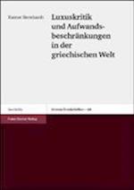 Luxuskritik und Aufwandsbeschränkungen in der griechischen Welt