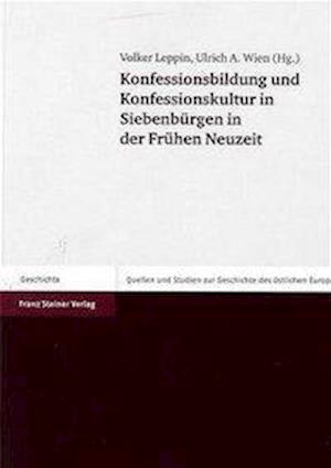 Konfessionsbildung und Konfessionskultur in Siebenbürgen in der Frühen Neuzeit