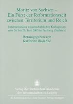 Moritz von Sachsen - Ein Fürst der Reformationszeit zwischen Territorium und Reich