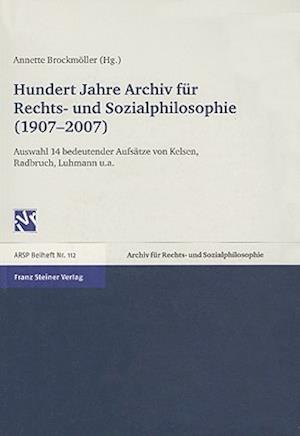 Hundert Jahre Archiv Fur Rechts- Und Sozialphilosophie (1907-2007)