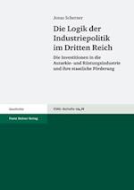 Scherner, J: Logik der Industrie­politik im Dritten Reich