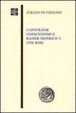Petersohn, J: Capitolium conscendimus. Kaiser Heinrich V. un