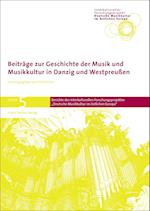 Beiträge zur Geschichte der Musik und Musikkultur in Danzig und Westpreußen