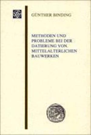 Methoden Und Probleme Bei Der Datierung Von Mittelalterlichen Bauwerken