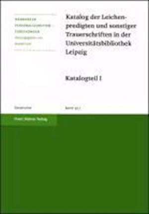 Katalog der Leichenpredigten und sonstiger Trauerschriften in der Universitätsbibliothek Leipzig