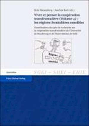 Vivre et penser la coopération transfrontalière. Vol. 4: Les régions frontalières sensibles