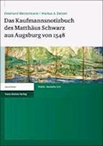 Das Kaufmannsnotizbuch des Matthäus Schwarz aus Augsburg von 1548