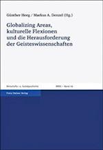 Globalizing Areas, Kulturelle Flexionen Und Die Herausforderung Der Geisteswissenschaften