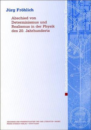 Abschied von Determinismus und Realismus in der Physik des 20. Jahrhunderts