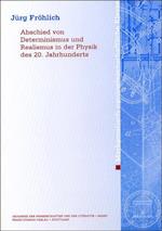 Abschied von Determinismus und Realismus in der Physik des 20. Jahrhunderts