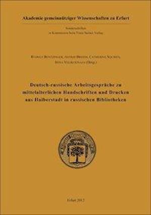 Deutsch-Russische Arbeitsgesprache Zu Mittelalterlichen Handschriften Und Drucken Aus Halberstadt in Russischen Bibliotheken