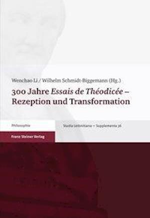 300 Jahre "Essais de Théodicée" - Rezeption und Transformation