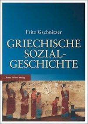 Gschnitzer, F: Griechische Sozialgeschichte