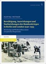Bewältigung, Auswirkungen und Nachwirkungen des Bombenkrieges in Berlin und London 1940-1955