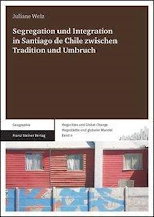 Segregation Und Integration in Santiago de Chile Zwischen Tradition Und Umbruch