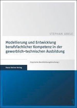 Modellierung Und Entwicklung Berufsfachlicher Kompetenz in Der Gewerblich-Technischen Ausbildung