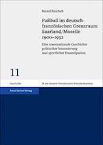 Fussball Im Deutsch-Franzosischen Grenzraum Saarland/Moselle 1900-1952