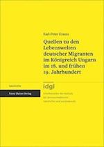 Quellen zu den Lebenswelten deutscher Migranten im Königreich Ungarn im 18. und frühen 19. Jahrhundert