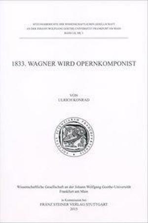 1833. Wagner Wird Opernkomponist