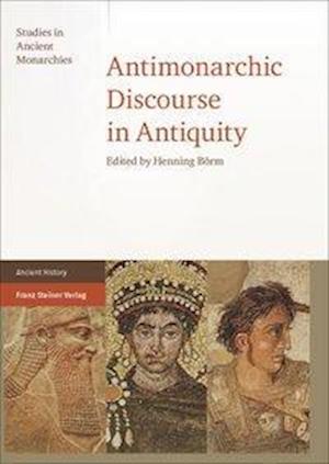 Antimonarchic Discourse in Antiquity