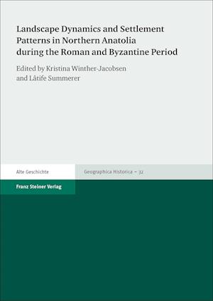 Landscape Dynamics and Settlement Patterns in Northern Anatolia during the Roman and Byzantine Period