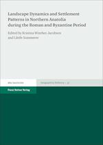 Landscape Dynamics and Settlement Patterns in Northern Anatolia during the Roman and Byzantine Period