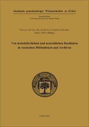 Von mittelalterlichen und neuzeitlichen Beständen in russischen Bibliotheken und Archiven