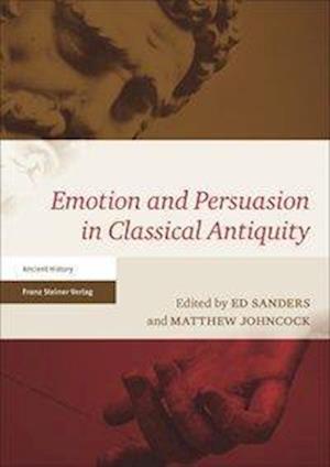 Emotion and Persuasion in Classical Antiquity