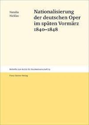 Nationalisierung Der Deutschen Oper Im Spaten Vormarz 1840-1848