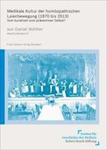 Medikale Kultur Der Homoopathischen Laienbewegung (1870 Bis 2013)