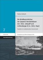 Die Briefkopierbucher Der Speyerer Handelshauser Joh. Hein. Scharpff Und Lichtenberger & Co. (1815-1840)