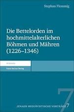 Die Bettelorden Im Hochmittelalterlichen Bohmen Und Mahren (1226-1346)