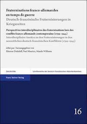 Fraternisations Franco-Allemandes En Temps de Guerre / Deutsch-Franzosische Fraternisierungen in Kriegszeiten