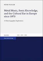 Metal Music, Sonic Knowledge, and the Cultural Ear in Europe since 1970