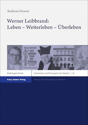 Werner Leibbrand: Leben - Weiterleben - Überleben