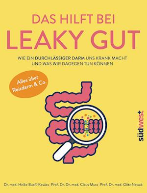 Das hilft bei Leaky Gut - Wie ein durchlässiger Darm uns krank macht und was wir dagegen tun können. Alles über Reizdarm & Co.