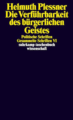 Die Verführbarkeit des bürgerlichen Geistes. Politische Schriften