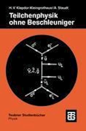 Teilchenphysik Ohne Beschleuniger