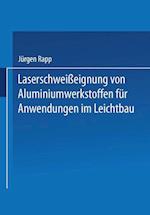 Laserschweißeignung von Aluminiumwerkstoffen für Anwendungen im Leichtbau