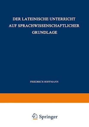 Der Lateinische Unterricht auf Sprachwissenschaftlicher Grundlage