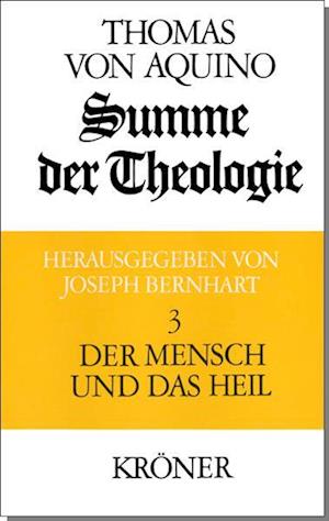 Summe der Theologie 3. Der Mensch und das Heil