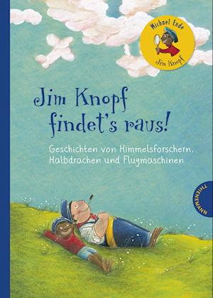 Jim Knopf findet's raus. Geschichten von Himmelsforschern, Halbdrachen und Flugmaschinen