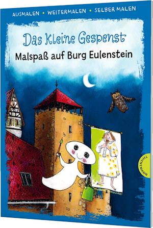 Das kleine Gespenst. Malspaß auf Burg Eulenstein (Ausmalen, weitermalen, selber malen)