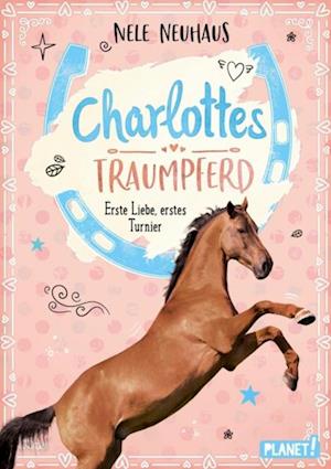 Charlottes Traumpferd 4: Erste Liebe, erstes Turnier