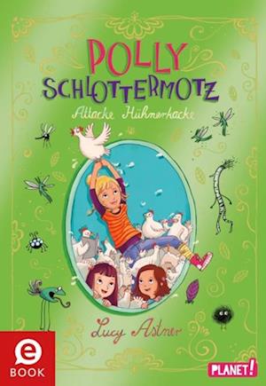 Polly Schlottermotz 3: Attacke Hühnerkacke