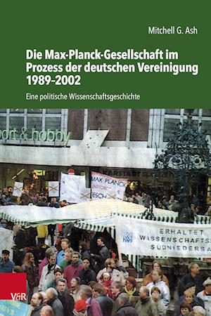 Die Max-Planck-Gesellschaft Im Prozess Der Deutschen Vereinigung 1989-2002