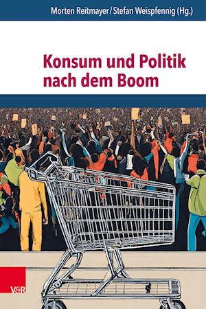 Konsum und Politik nach dem Boom