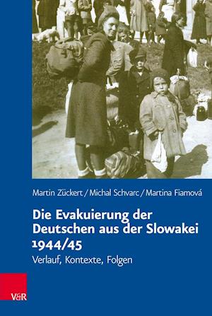 Die Evakuierung Der Deutschen Aus Der Slowakei 1944/45